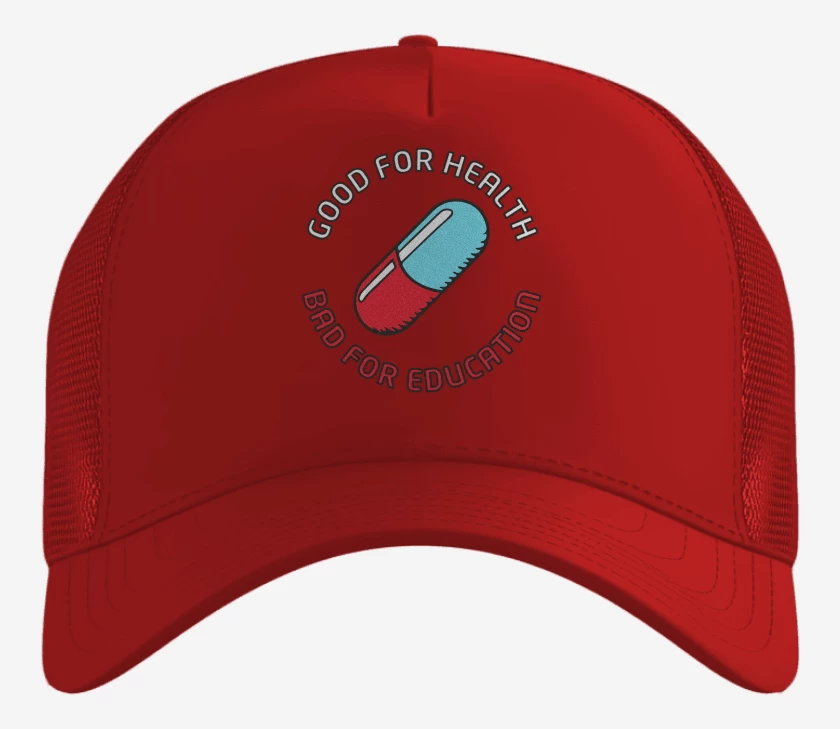 Gorro Good for heatlh Bad for education