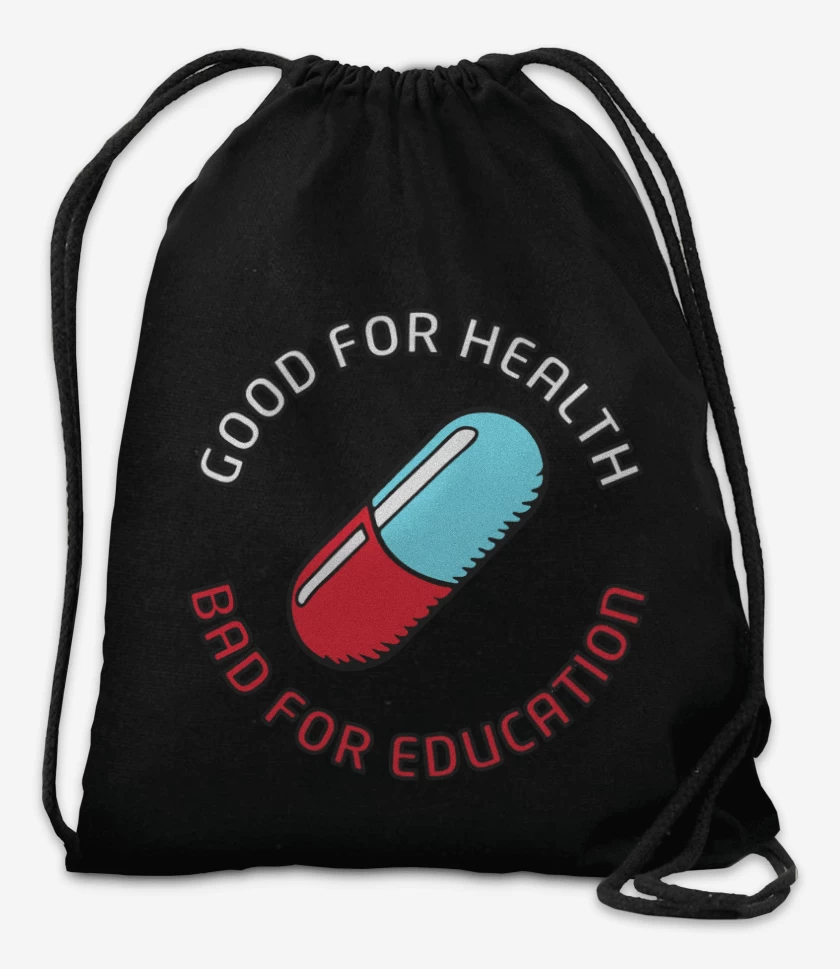 Mochila Good for heatlh Bad for education