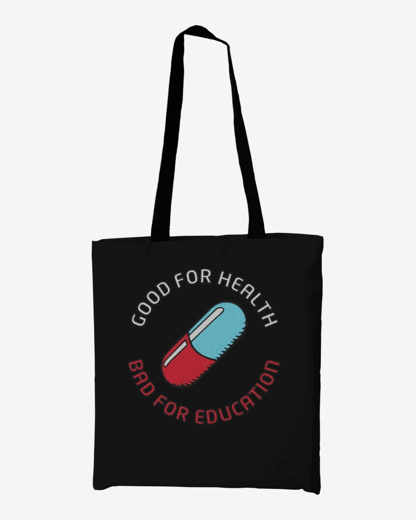 Totebag Good for heatlh Bad for education