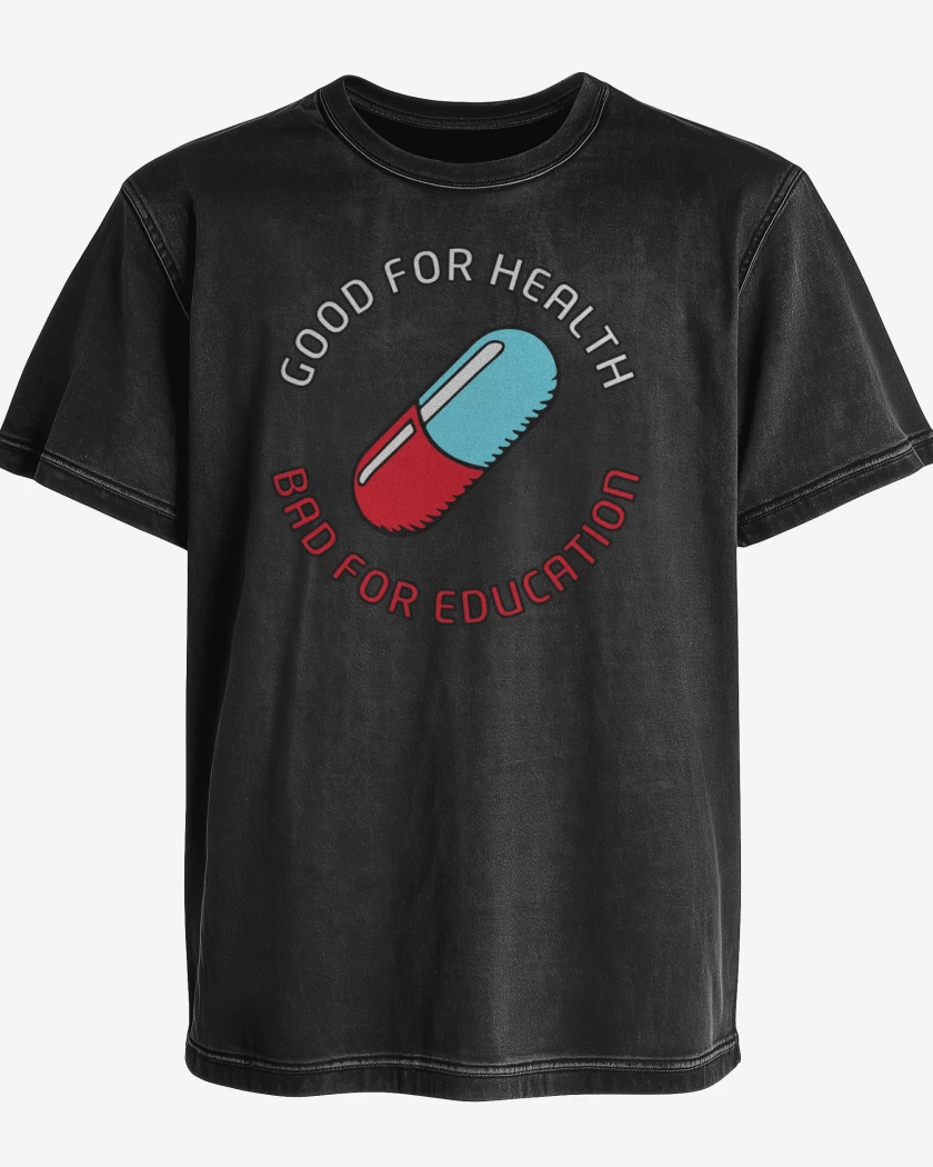 Polera desgastada Good for heatlh Bad for education