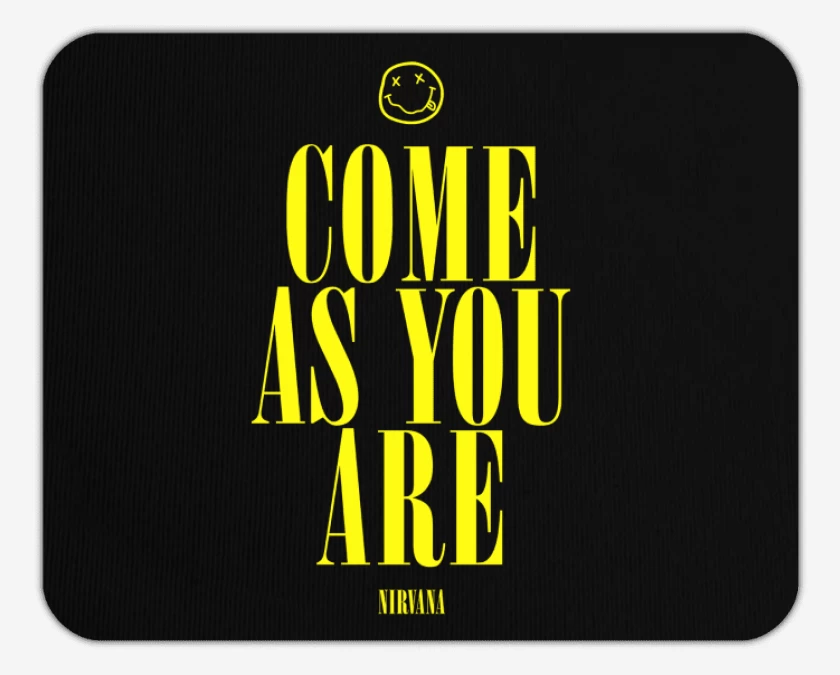 Mousepad Come as you are
