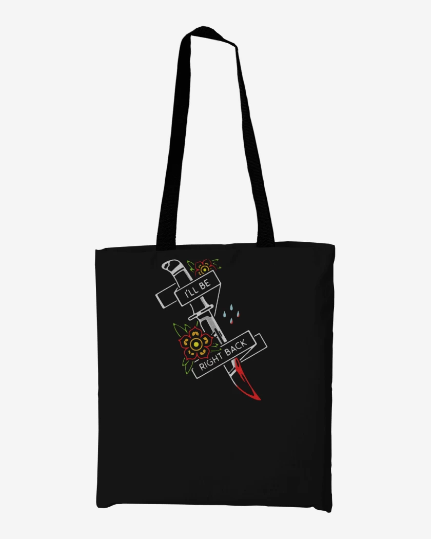 Totebag ill be right back