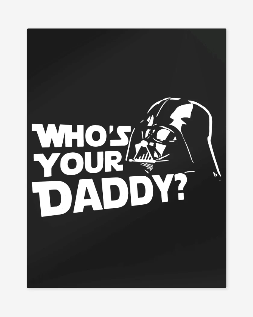 Print metalico Negro de Whos your daddy
