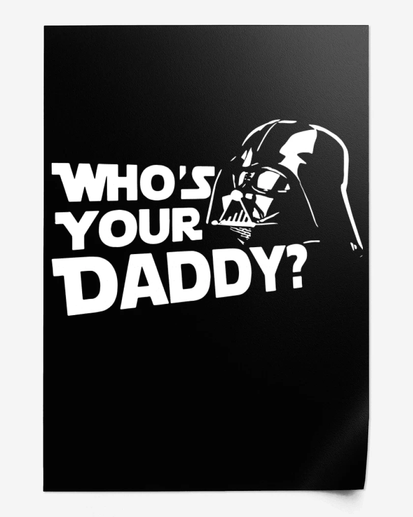 Print Whos your daddy