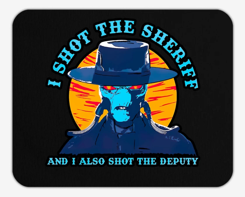 Mousepad I Shot the Sheriff