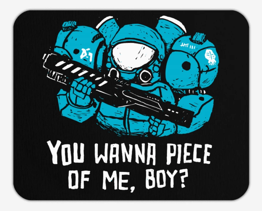 Mousepad Do you wanna piece of me boy