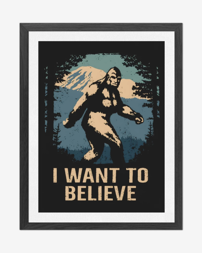 Cuadro decorativo Negro de I want to believe in bigfoot