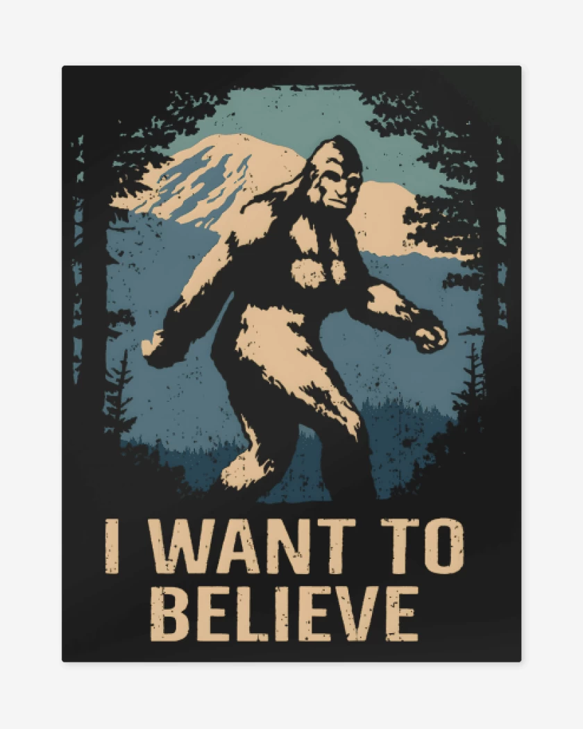 Print metalico Negro de I want to believe in bigfoot