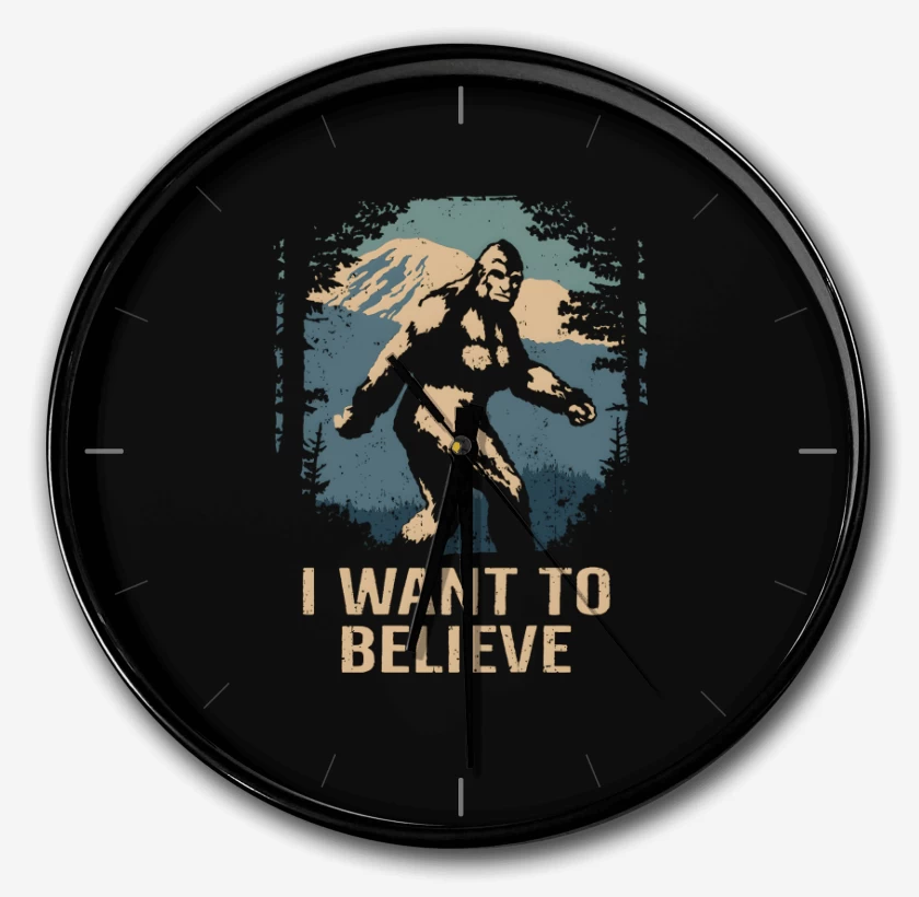 Reloj I want to believe in bigfoot