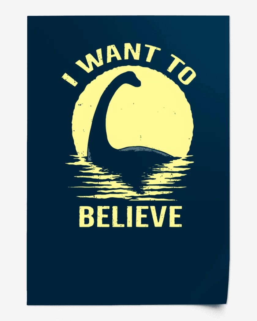 Print I want to believe in Nessie