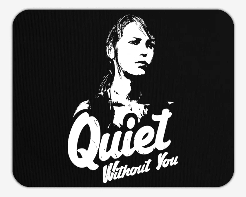 Mousepad Quiet without you