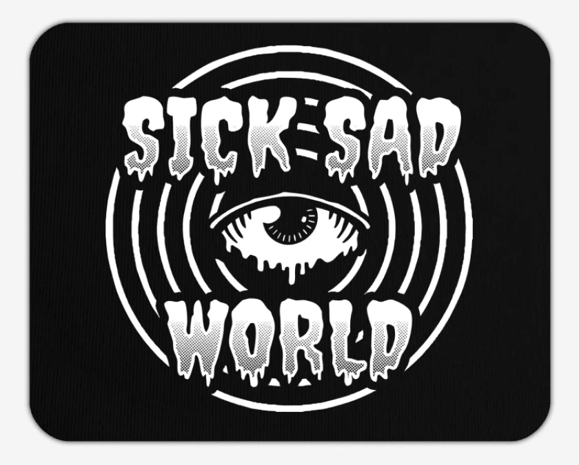 Mousepad Sick Sad World 