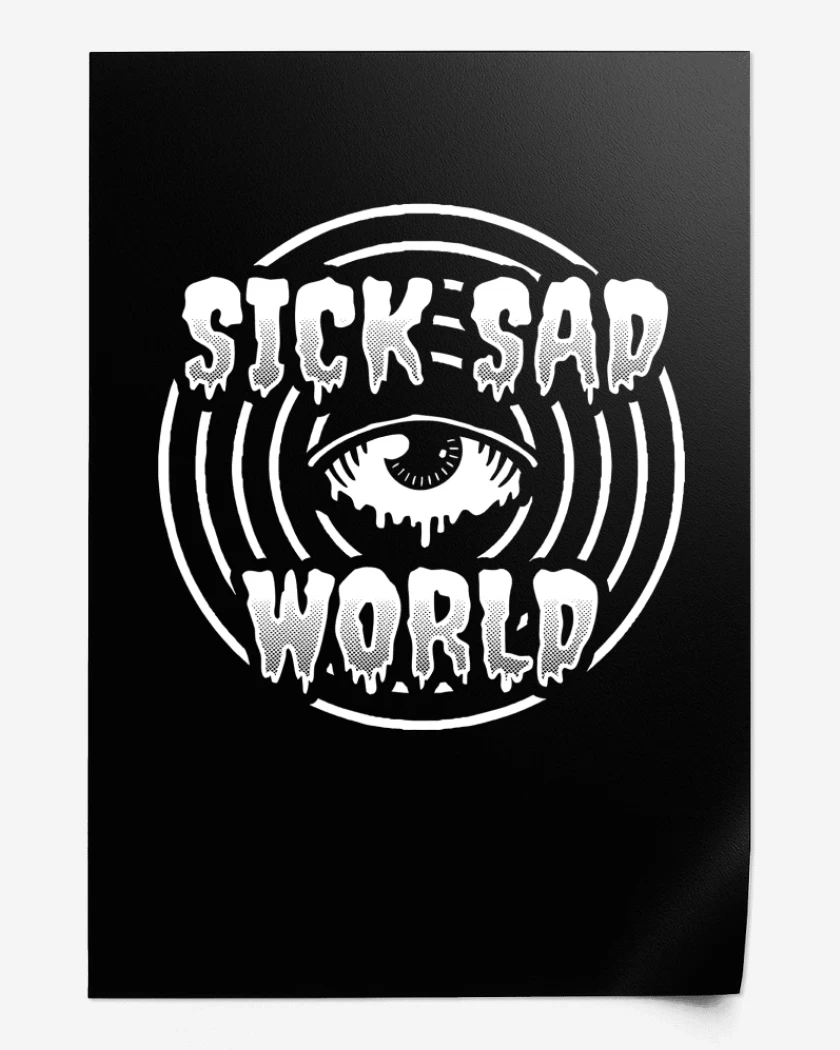 Print Sick Sad World 