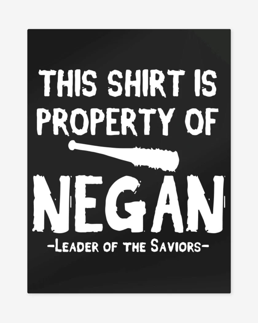 Print metalico This shirt is property of negan