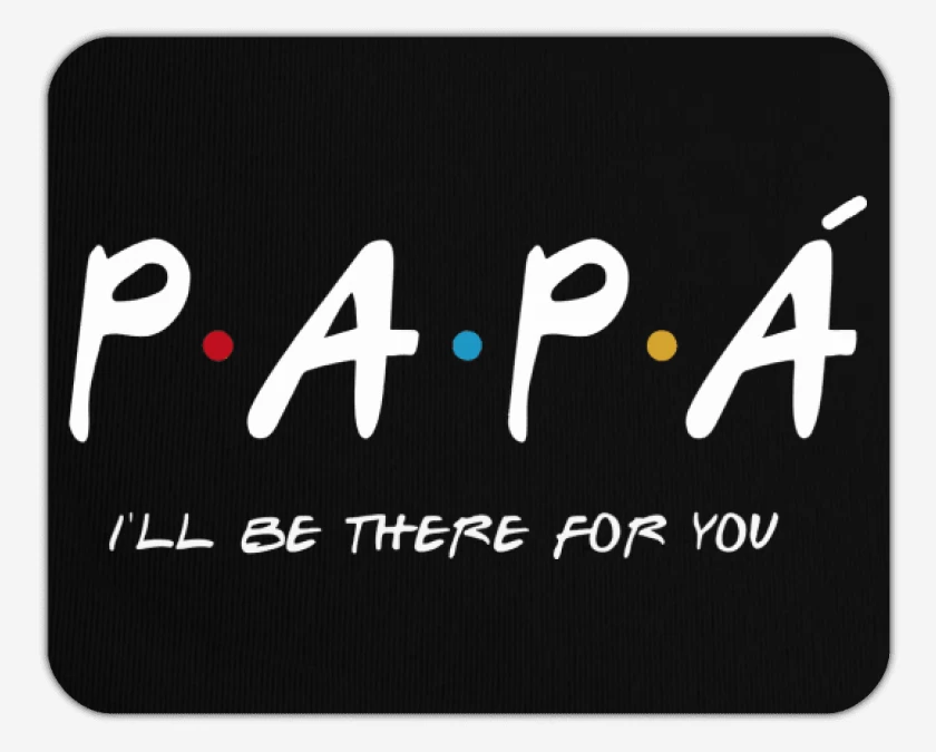 Mousepad Papá Ill be the for You