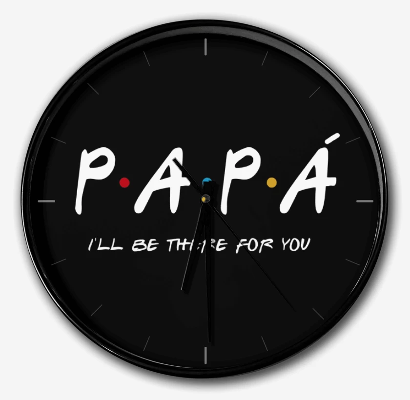 Reloj Papá Ill be the for You