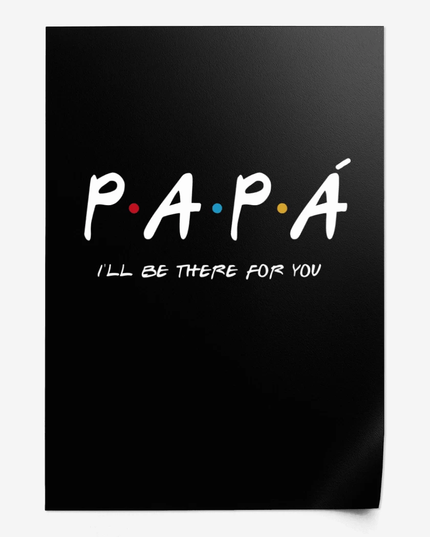 Print Papá Ill be the for You