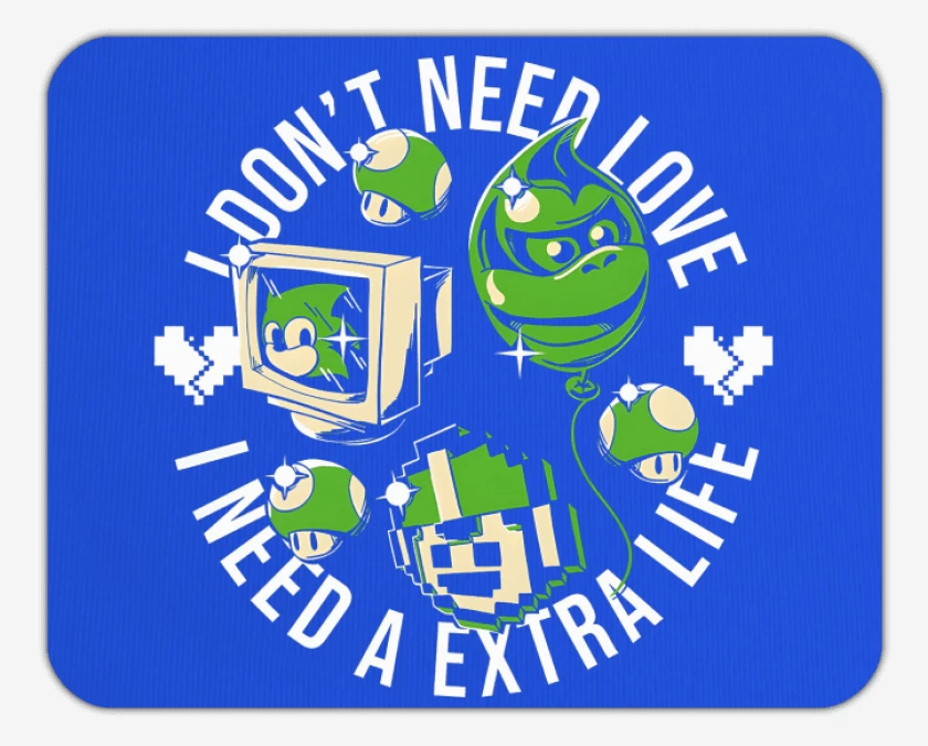 Mousepad I Need a EXTRA LIFE