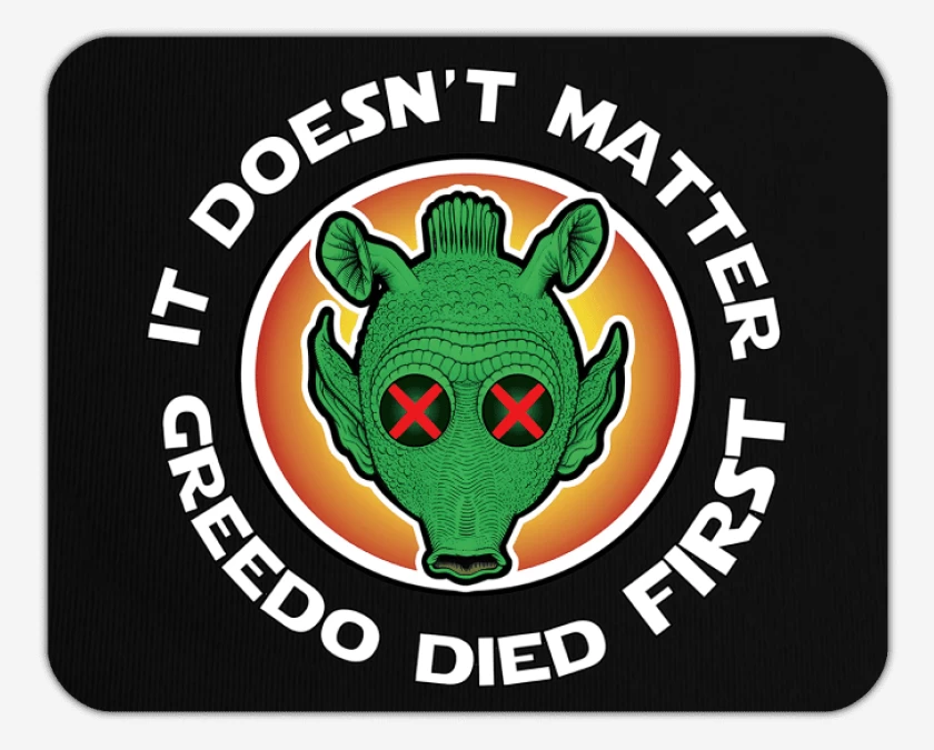 Mousepad Greedo Died First