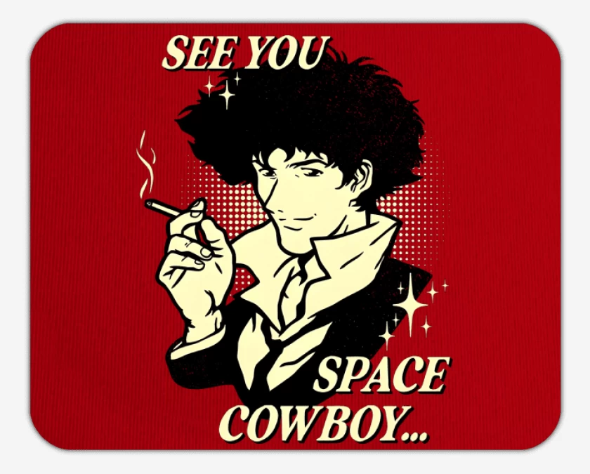 Mousepad See You Space Cowboy...