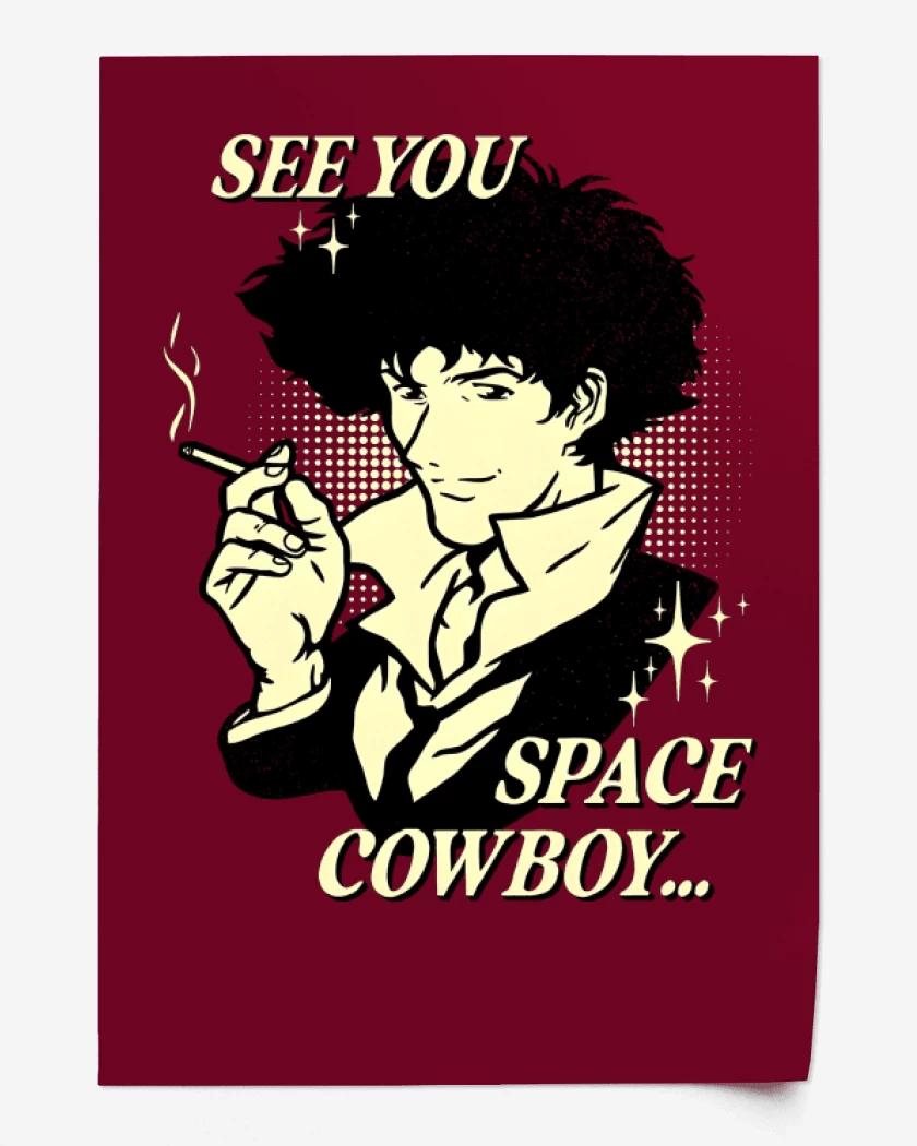 Print See You Space Cowboy...