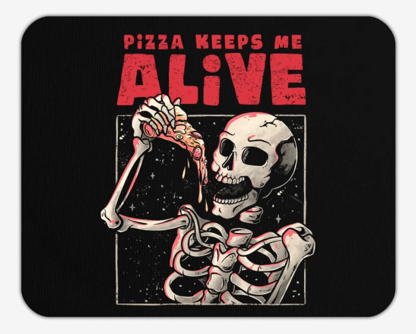 Mousepad Pizza keeps me alive