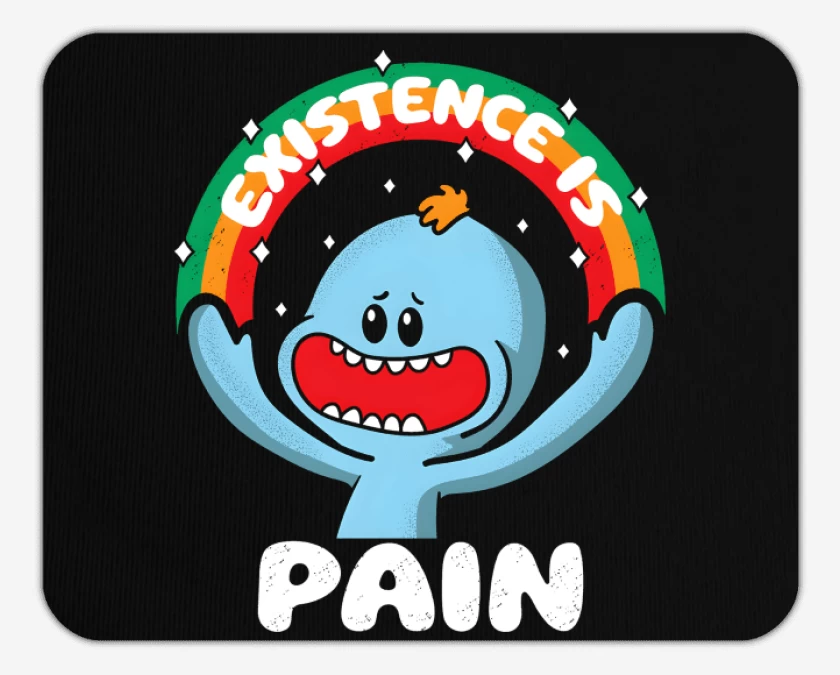 Mousepad Existence is Pain 