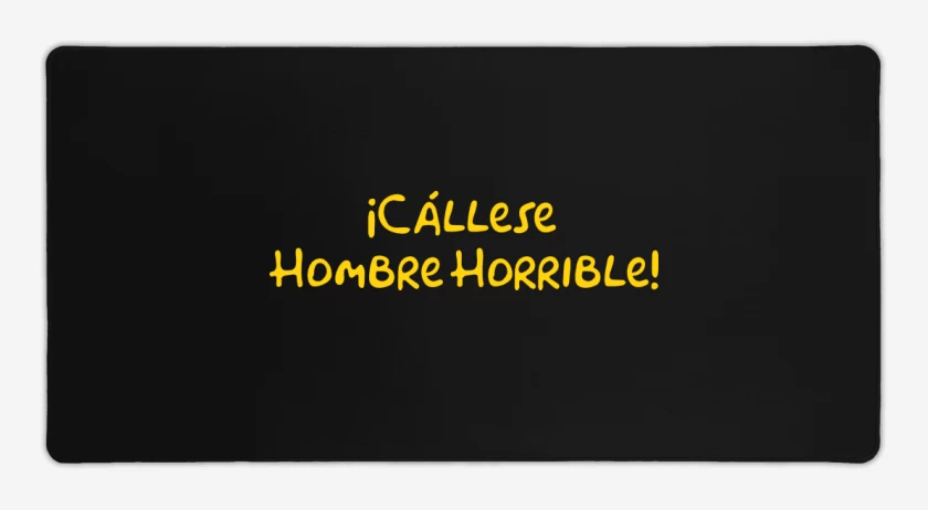Mouse pad Gamer Cállese Hombre Horrible