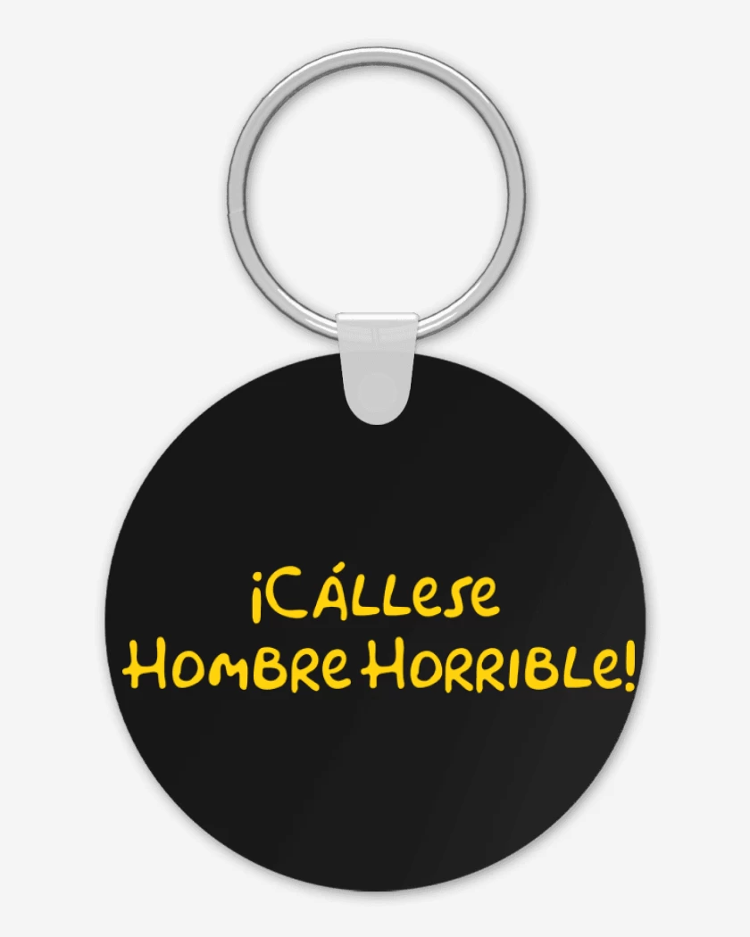 Llavero Cállese Hombre Horrible
