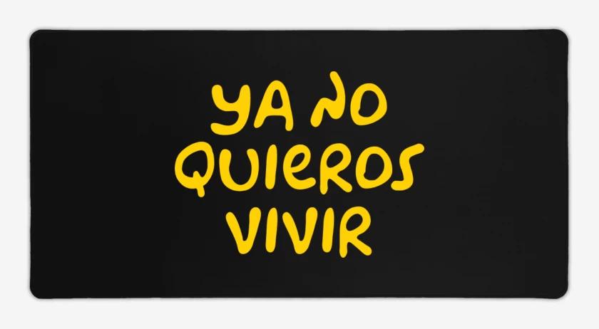 Mouse pad Gamer Negro de Ya no Quieros Vivir