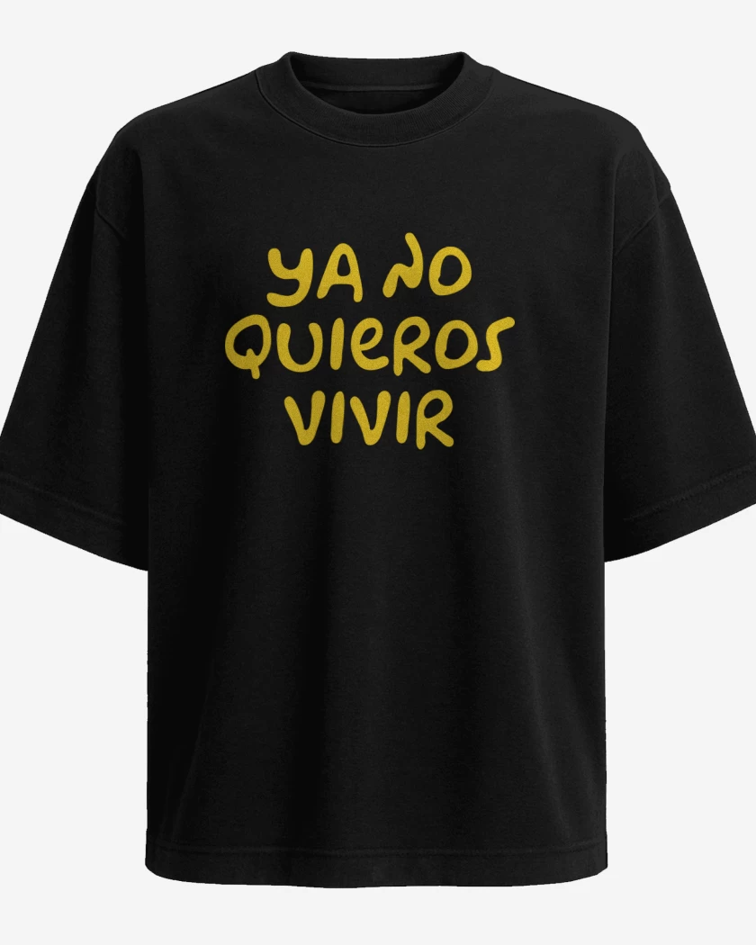 Polera Oversize Ya no Quieros Vivir