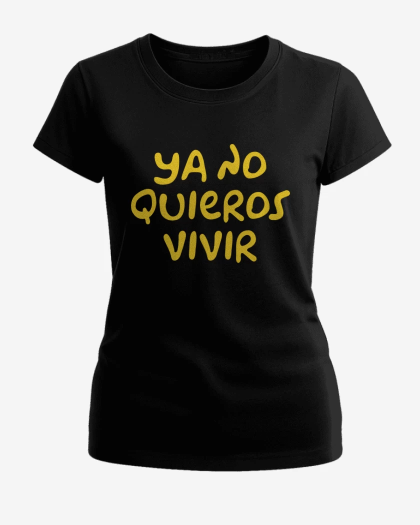 Polera de Mujer Ya no Quieros Vivir