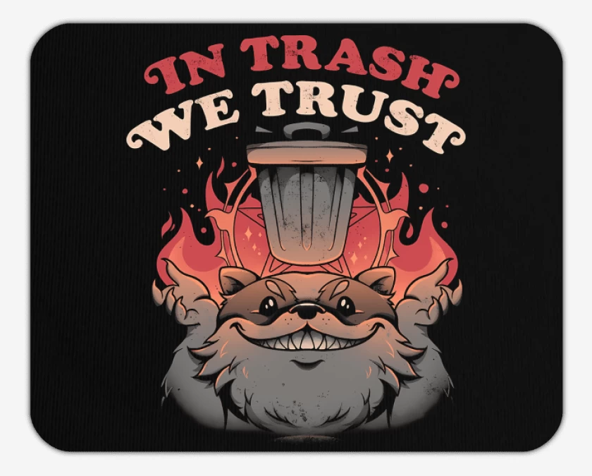 Mousepad In Trash We Trust