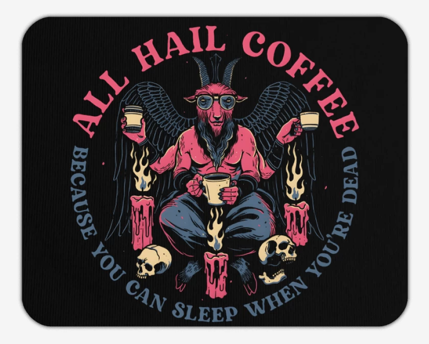 Mousepad All Hail Coffee