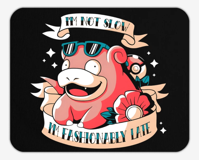 Mousepad Im Not Slow