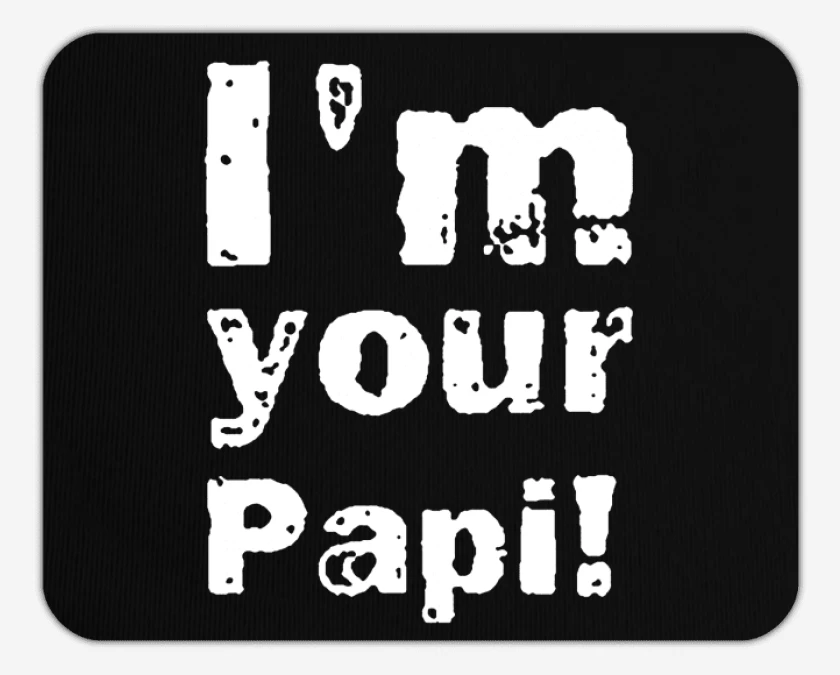 Mousepad Im your papi