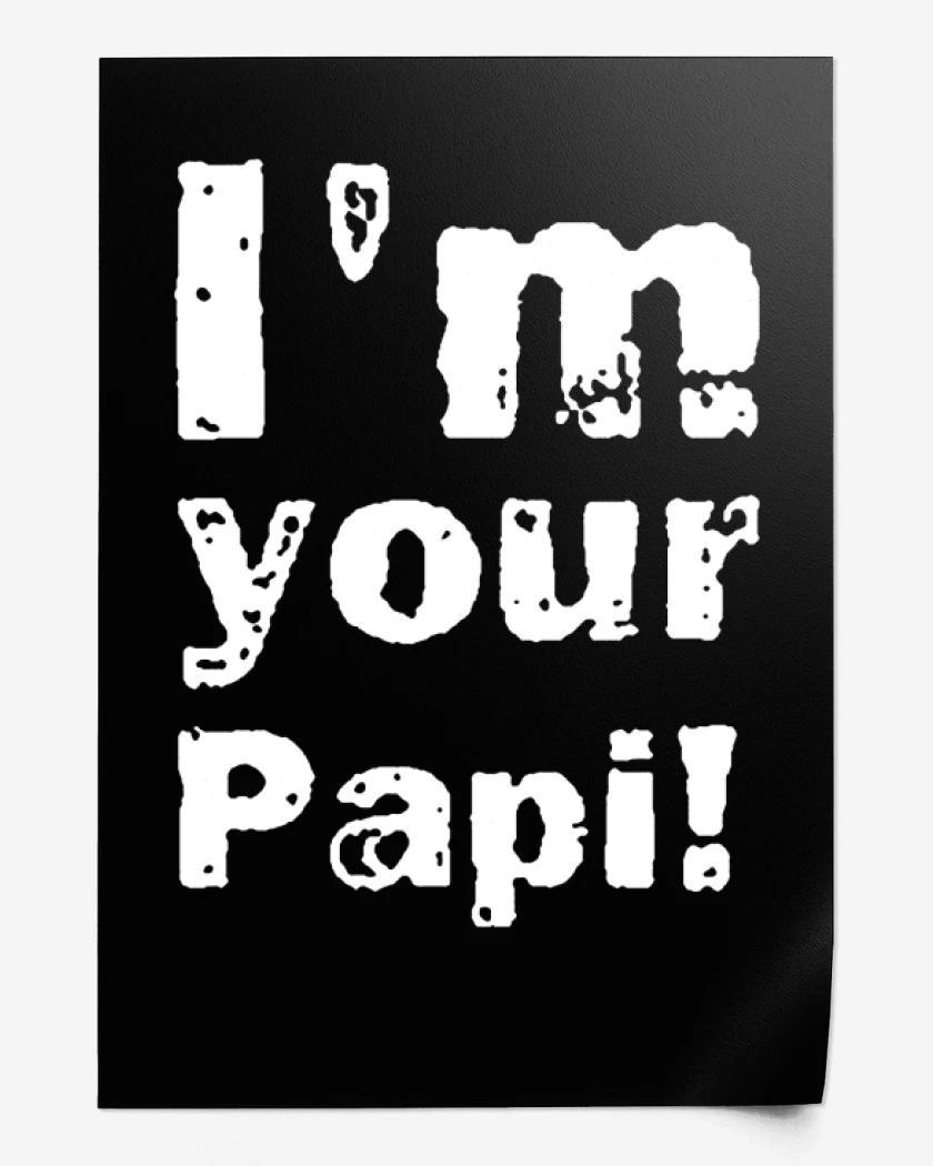 Print Im your papi