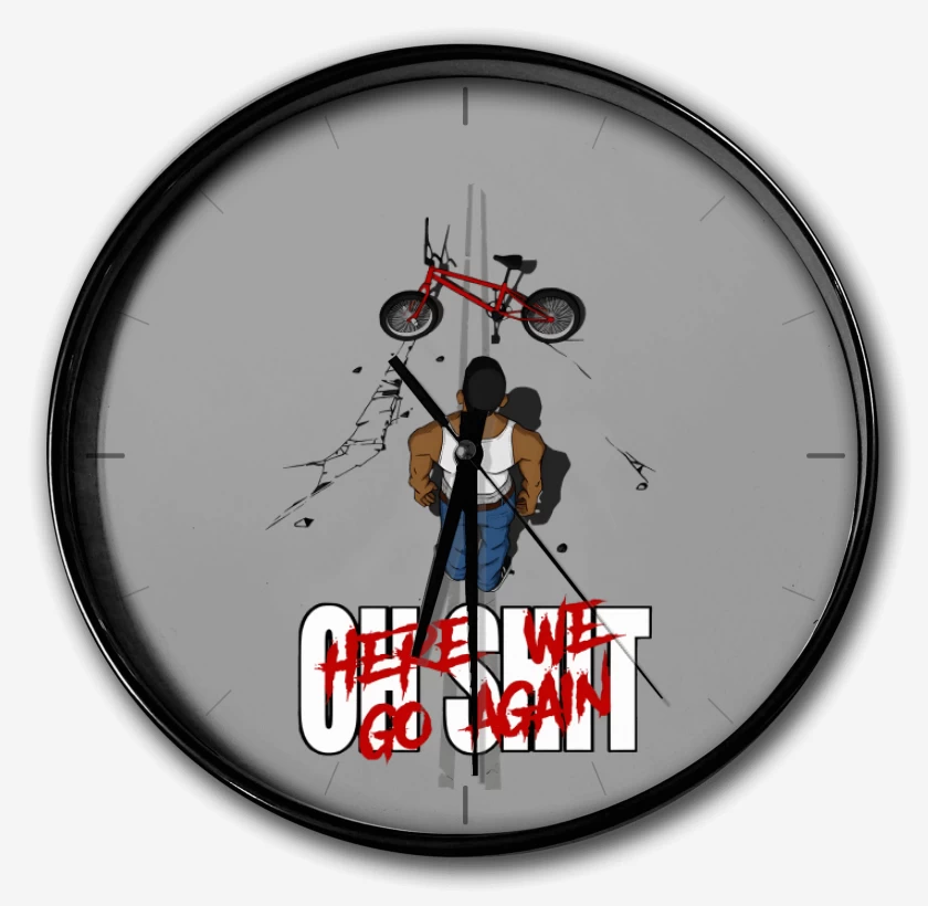 Reloj Oh Shit Here We Go Again