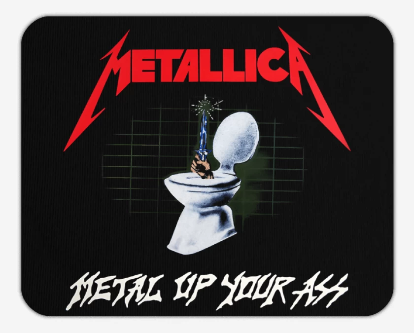 Mousepad Metal Up Your Ass