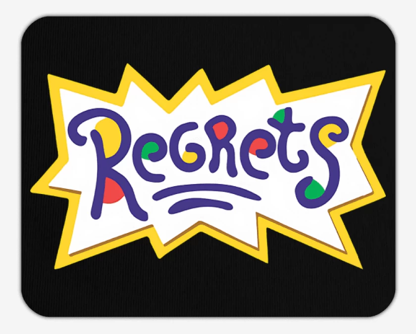 Mousepad Regrets