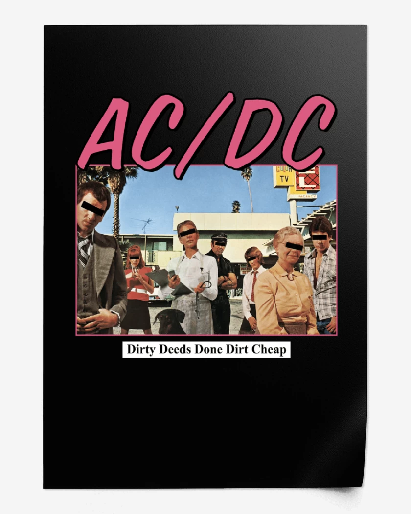 Print Dirty Deed Done Dirt Cheap